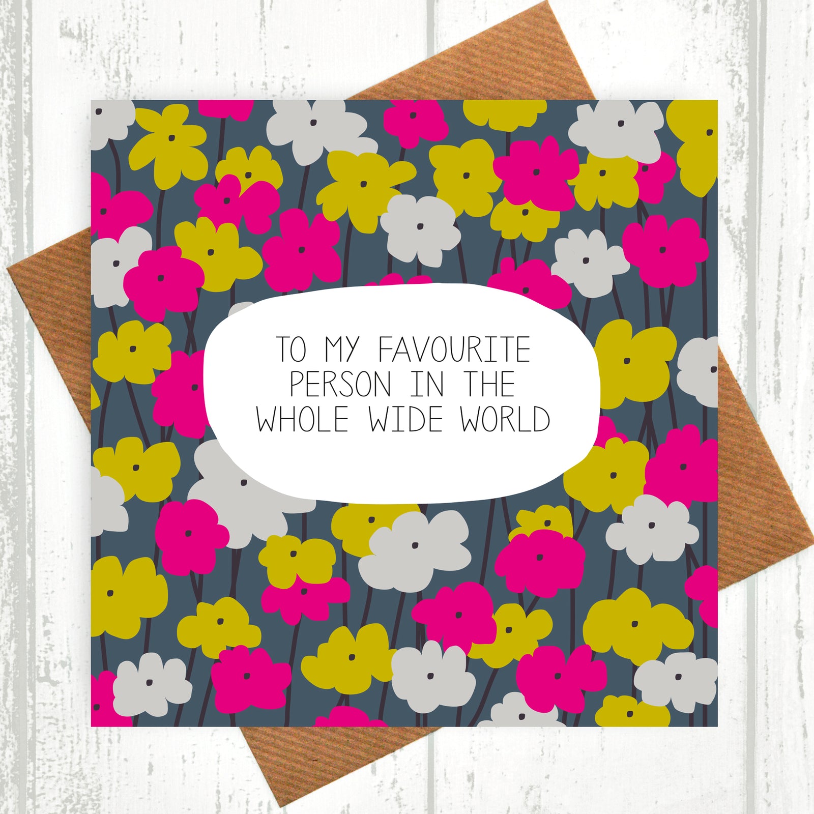 Favourite Person In The Whole Wide World Card