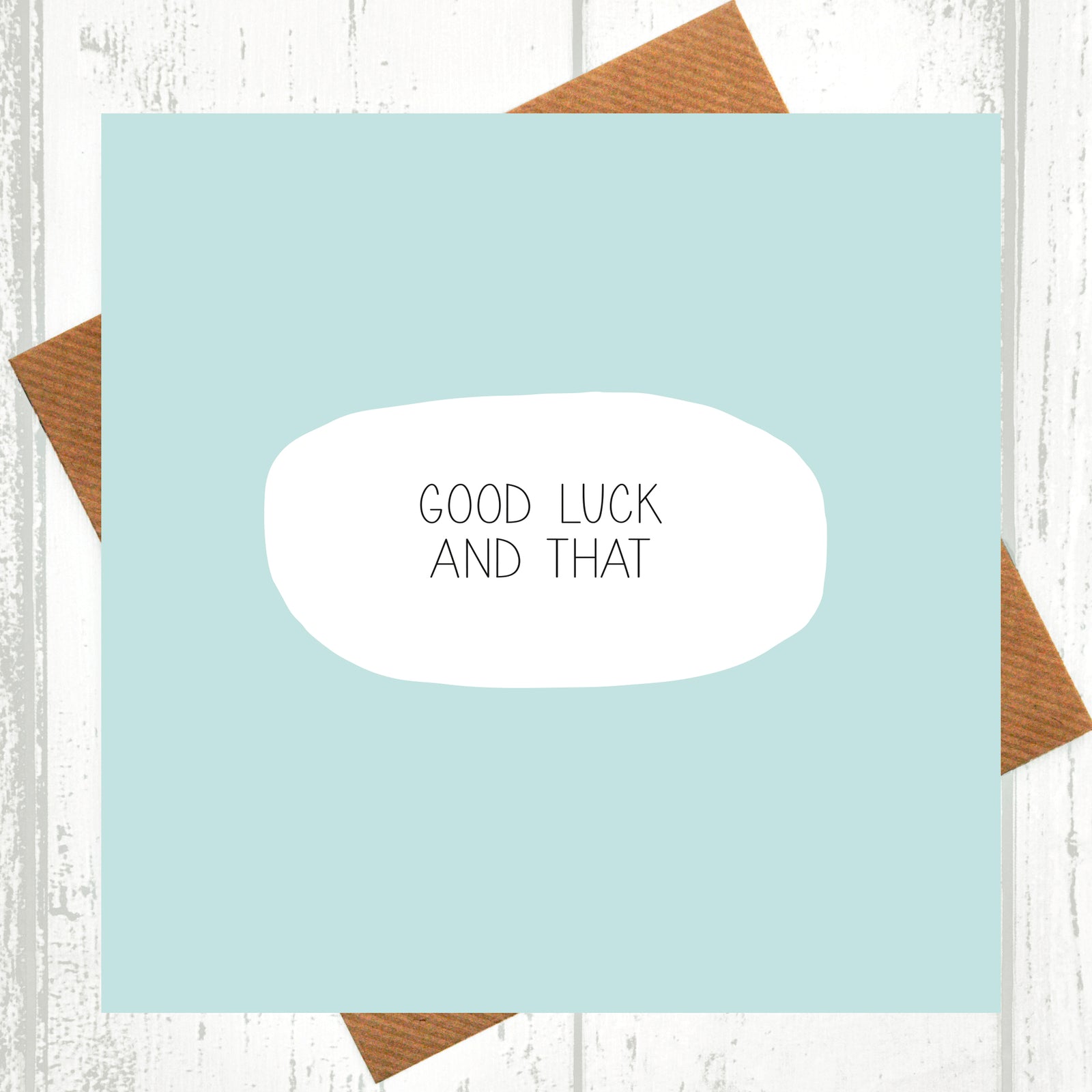 Good Luck And That Card