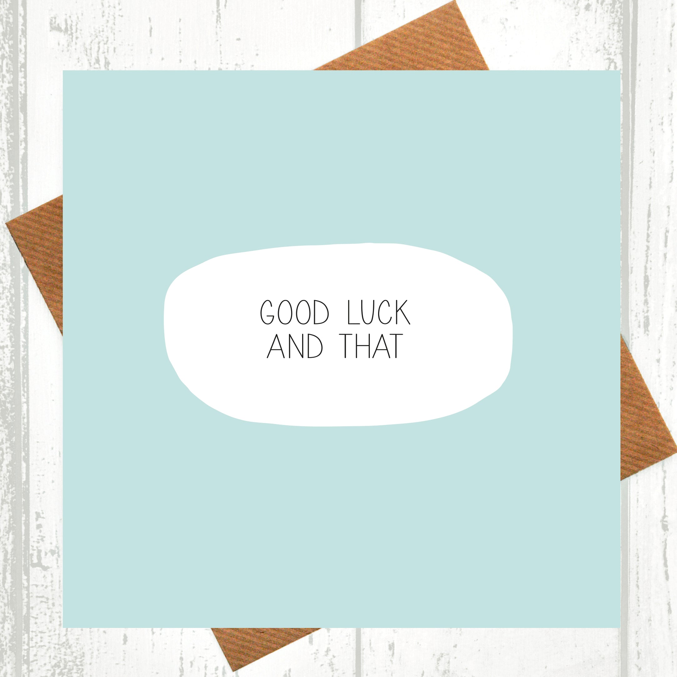 Good Luck And That Card