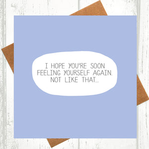 Feeling Yourself Get Well Soon Card