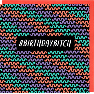 #BIRTHDAYBITCH card
