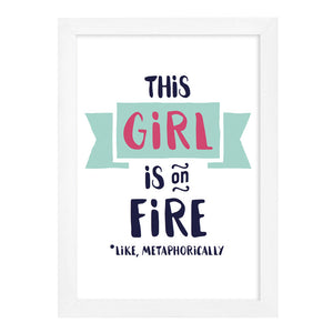 This Girl is On Fire Print