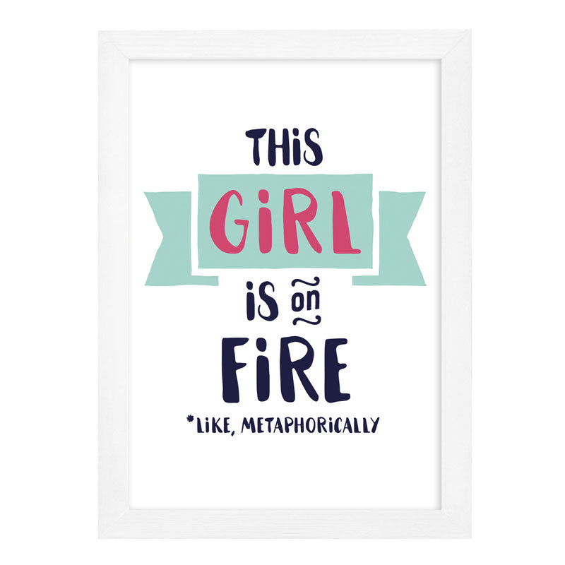 This Girl is On Fire Print