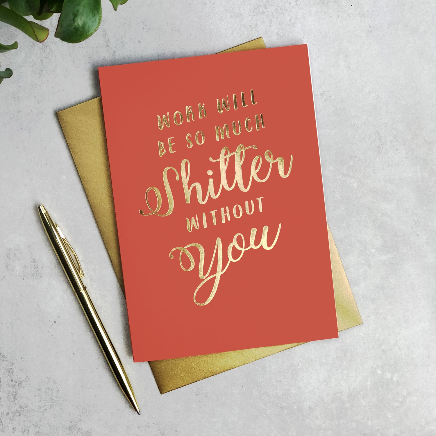 Work Will Be So Much Shitter Without You calligraphy card