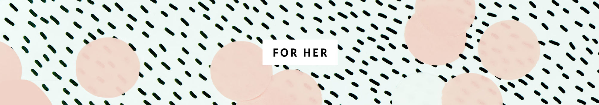 For Her