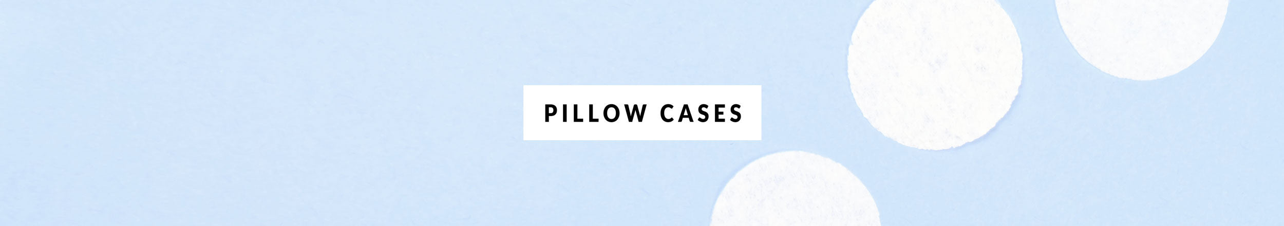 Pillow cases