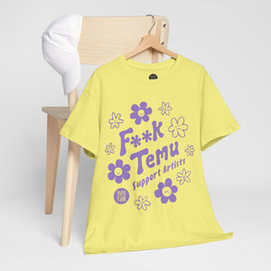 F**K Temu. Support Artists T Shirt. Unisex Heavy Cotton Tee