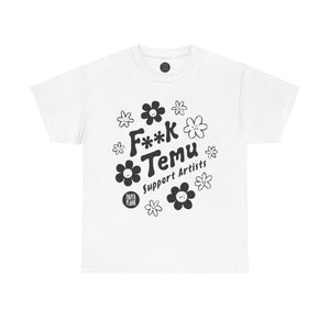 F**K Temu. Support Artists T Shirt Unisex Heavy Cotton Tee