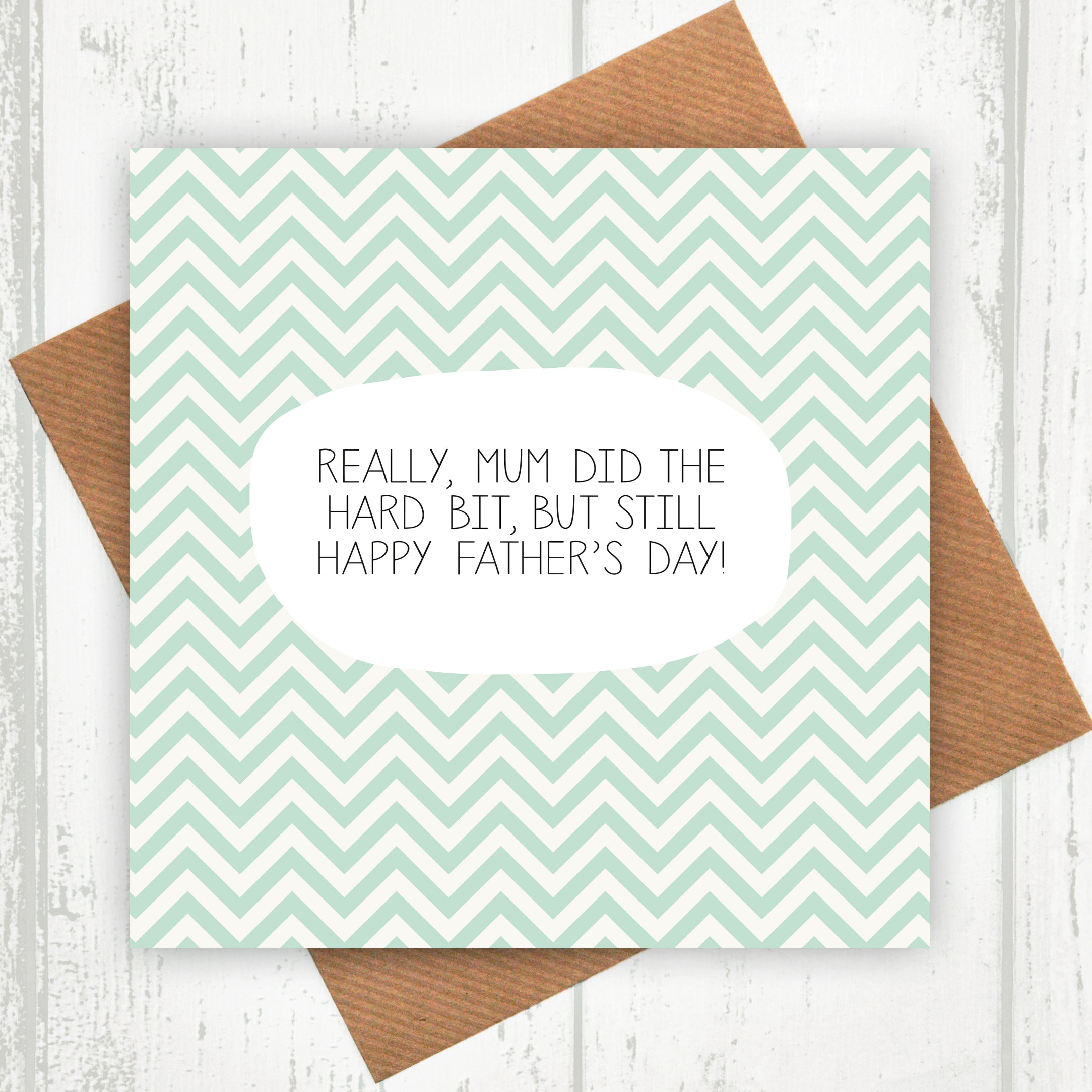 Mum Did The Hard Bit Father's Day Card