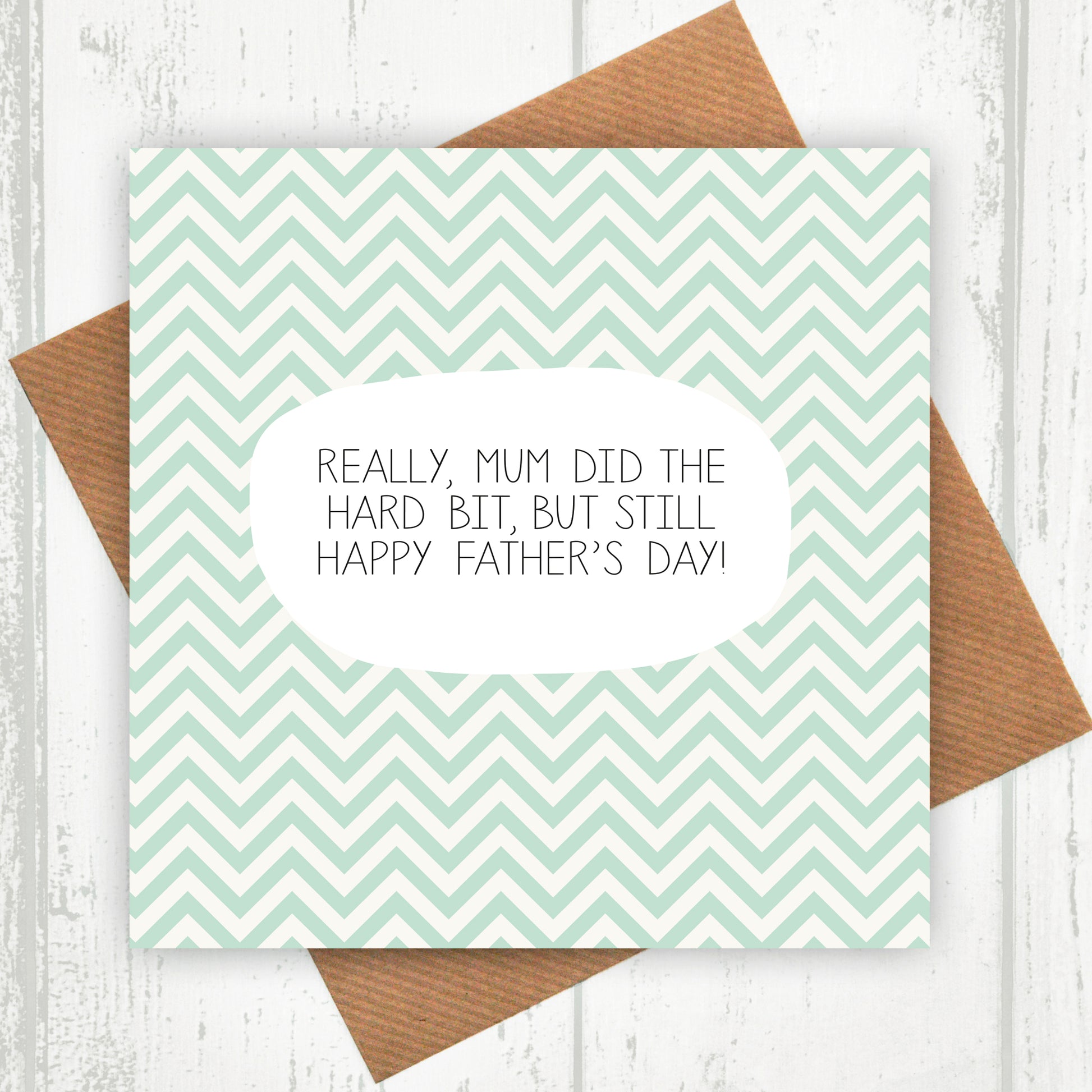 Mum Did The Hard Bit Father's Day Card