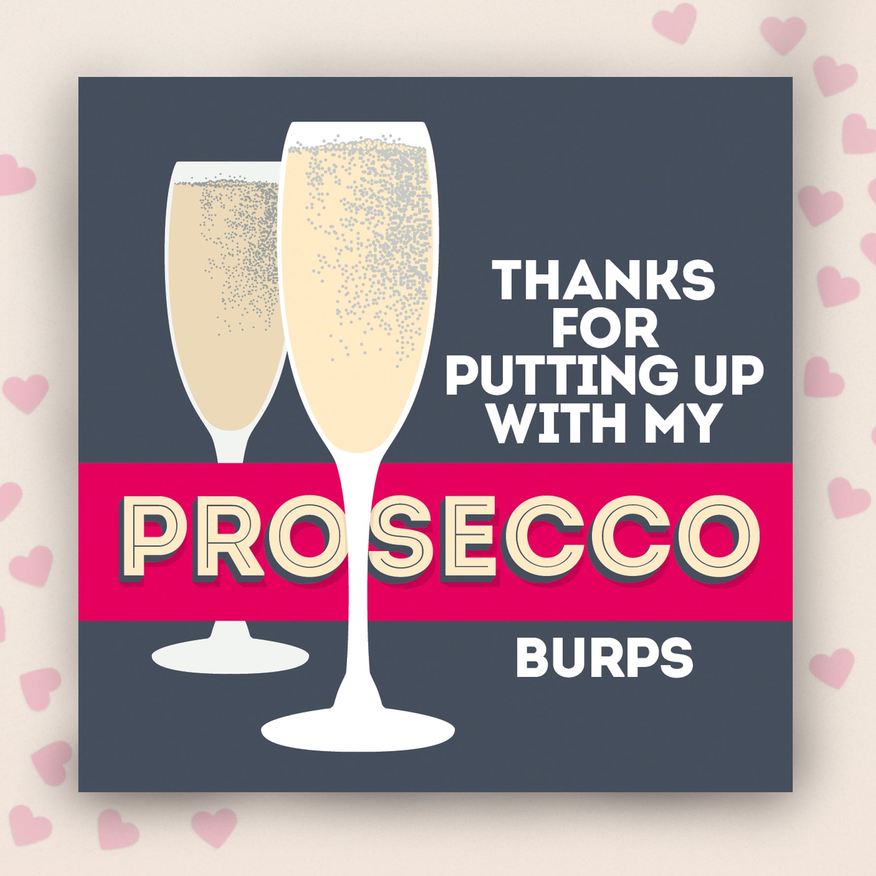 Thanks For Putting Up With My Prosecco Burps Card