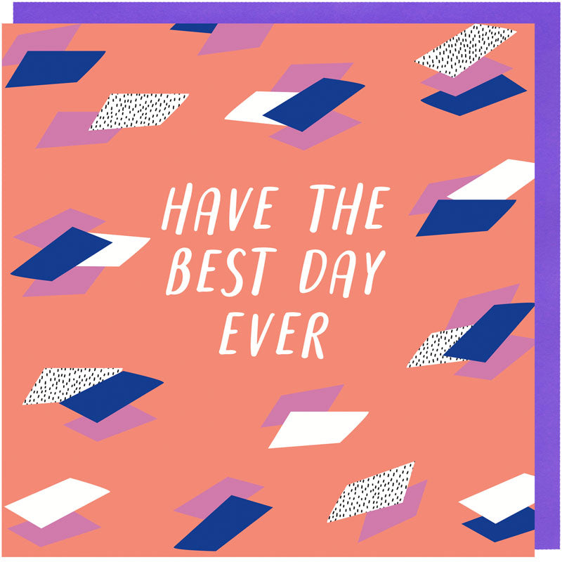 Have The Best Day Ever Card