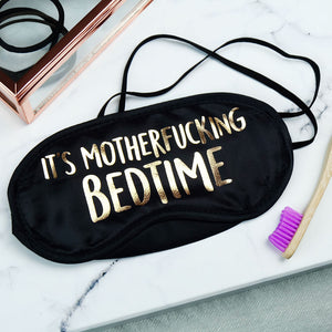 It's Motherfucking Bedtime Eye Mask