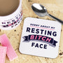 resting bitch face coaster