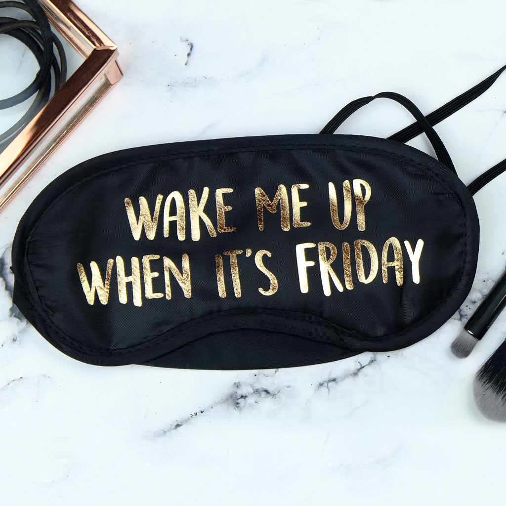 wake me up when it's friday sleep mask