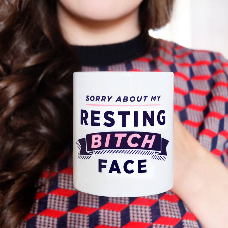 Sorry About My Resting Bitch Face Mug