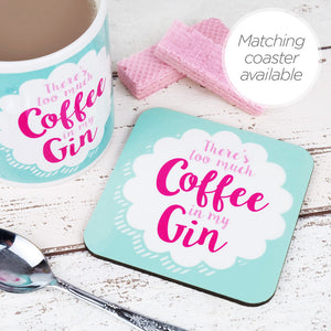 too much coffee in my gin coaster