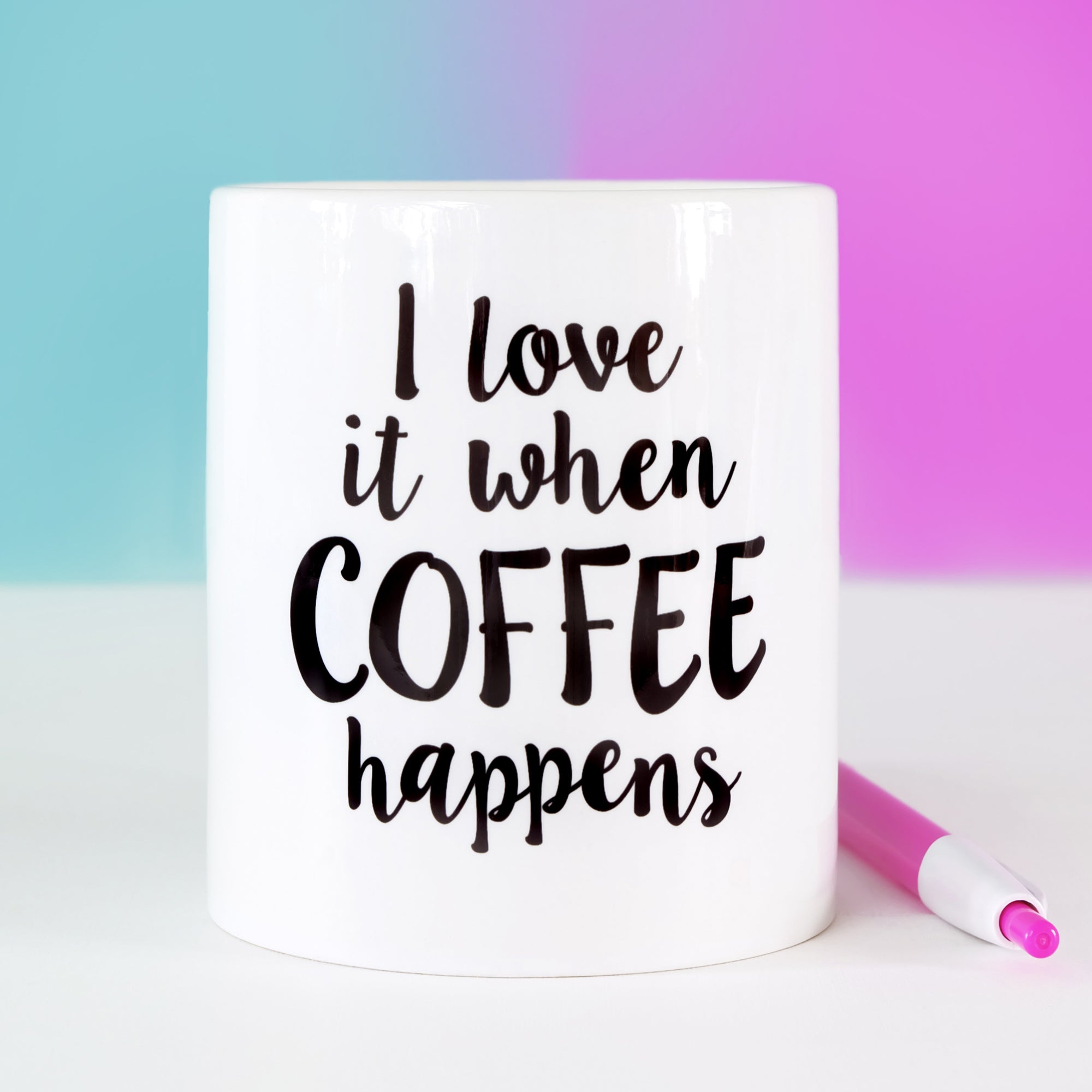 I Love It When Coffee Happens Mug