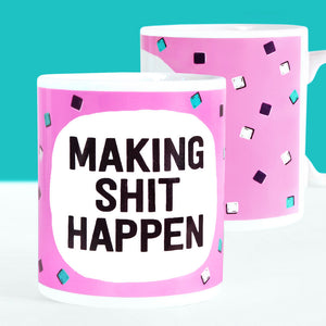 Making Shit Happen Mug